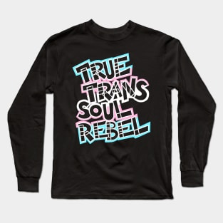 True Trans Soul Rebel - transparent Long Sleeve T-Shirt